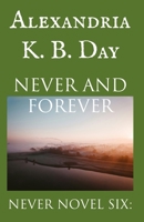 NEVER AND FOREVER: NEVER NOVEL SIX: B0DSWHYL43 Book Cover