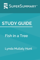 Study Guide: Fish in a Tree by Lynda Mullaly Hunt (SuperSummary) 1688851119 Book Cover