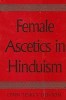 Female Ascetics in Hinduism 0791461793 Book Cover