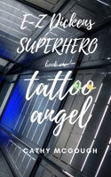 E-Z Dickens Superhero Book One: Tattoo Angel 1990332404 Book Cover