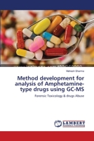 Method development for analysis of Amphetamine-type drugs using GC-MS: Forensic Toxicology & drugs Abuse 365945267X Book Cover