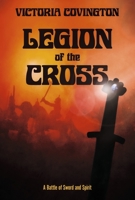 Legion Of The Cross: A Battle Of Sword And Spirit 1667882155 Book Cover