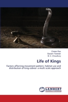 Life of Kings: Factors affecting movement pattern, habitat use and distribution of king cobras- a multi scale approach 3659138274 Book Cover