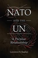 NATO and the UN: A Peculiar Relationship 0826218954 Book Cover