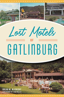 Lost Motels of Gatlinburg 1467156388 Book Cover