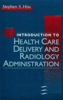 Introduction to Health Care Delivery and Radiology Administration 0721653146 Book Cover