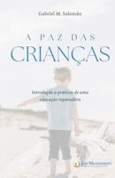 A Paz das Crianças: Introdução a Práticas de uma Educação Reparadora (Portuguese Edition) B0CVLPD9WH Book Cover