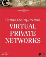 Creating and Implementing Virtual Private Networks: The All-encompassing Resource for Implementing VPNs 1576104303 Book Cover