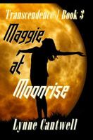 Maggie at Moonrise: Transcendence Book 3 0998875422 Book Cover