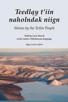 Teedlay T'Iin Naholndak Niign: Stories by the Tetlin People 1555001149 Book Cover