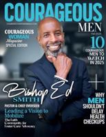 Courageous Men Magazine: Bishop Ed Smith B0G5F9MTBZ Book Cover