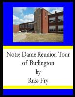 Notre Dame Reunion Tour of Burlington 1074830423 Book Cover