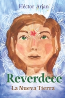 Reverdece: La Nueva Tierra (Spanish Edition) 8409786036 Book Cover