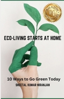 ECO-LIVING STARTS AT HOME: 10 Ways to Go Green Today B0CJ41XDSP Book Cover