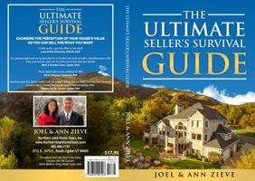 The Ultimate Seller's Survival Guide: Changing the Perception of your House’s Value so You Can Sell for What You Want 0692090509 Book Cover