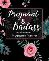 Pregnancy Planner - Pregnant & Badass: Pregnancy Journal | Maternity Keepsake Notebook | Trimester Tracker | Milestones, Checklists, Organizers | Sweary, Snarky, Funny Gift 1674814321 Book Cover