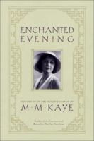 Enchanted Evening: Volume III of the Autobiography of M. M. Kaye 0312265816 Book Cover