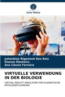 VIRTUELLE VERWENDUNG IN DER BIOLOGIE: VIRTUAL REALITY-SIMULATOR FÜR PLASMATISCHE MITGLIEDER-LEHRUNG 6202642572 Book Cover