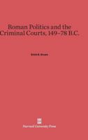 Roman Politics and the Criminal Courts, 149-78 B.C. 0674284208 Book Cover