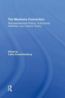 The Madonna Connection: Representational Politics, Subcultural Identities, and Cultural Theory 0367309114 Book Cover