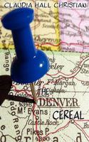 The Denver Cereal: The place is real; the characters are fiction. 0982274645 Book Cover