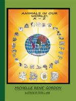 ANIMALS IN OUR WORLD: : A to Z 069299517X Book Cover
