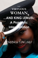 The Virtuous Woman ...and King Lemuel: A Prophetic Interpretation 1365873714 Book Cover