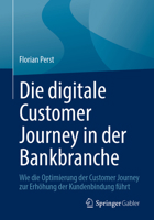 Die digitale Customer Journey in der Bankbranche: Wie die Optimierung der Customer Journey zur Erhöhung der Kundenbindung führt (German Edition) 3658499338 Book Cover