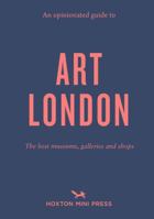 AN OPINIONATED GUIDE TO ART LONDON 1914314301 Book Cover