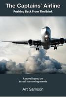 The Captains Airline: Pushing Back From The Brink 1479342823 Book Cover