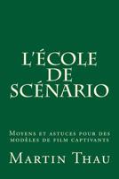 L'école de scénario: Moyens et astuces pour des modèles de film captivants 1500984280 Book Cover
