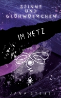 Spinne und Glühwürmchen: Romantische und emotionale Dystopie: Im Netz 3384149343 Book Cover