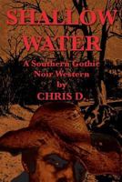 Shallow Water: A Southern Gothic Noir Western 061586936X Book Cover