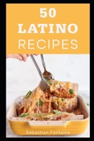 50 Latino Recipes 1709412151 Book Cover
