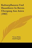 Kulturpflanzen Und Hausthiere In Ihrem Ubergang Aus Asien (1902) 0548897751 Book Cover