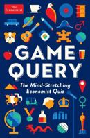 Game Query: The Mind-Stretching Economist Quiz 1610399900 Book Cover