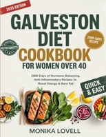 Galveston Diet Cookbook for Women Over 40: 2000 Days of Hormone-Balancing, Anti-Inflammatory Recipes to Boost Energy & Burn Fat 9371234474 Book Cover