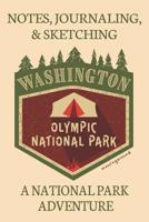 Notes Journaling & Sketching Washington Olympic National Park: A National Park Adventure Lined And Half Blank Pages For Writing and Sketching Open Format Suitable For Travel Logging, Journaling, Field 1076669883 Book Cover