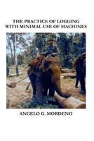 The Practice of Logging with Minimal Use of Machines 1468094084 Book Cover