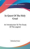 In Quest Of The Holy Graal: An Introduction To The Study Of The Legend 1781071705 Book Cover