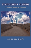 Evangelism's Flipside: A Journey of Reaping the Unexpected (1) 1733924701 Book Cover
