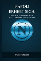 NAPOLI ERHEBT SICH: TRIUMPH, TRADITION UND DIE SEELE DES SÜDLICHEN FUSSBALLS (SportPulse Fan Series) (German Edition) B0FDKFRZZC Book Cover