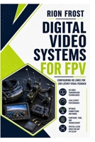 Digital Video Systems for FPV: Configuring HD Links for Low Latency Visual Feedback B0H99TPZ5S Book Cover