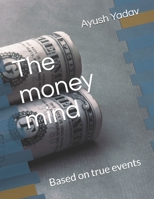 The money mind: Based on true events B091JMGXBP Book Cover