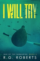 I Will Try (War of the Submarine) B0F2DJQG14 Book Cover