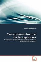Thermoviscous Acoustics and its Applications: A Comprehensive Mathematical Treatment with Experimental Validation 3639345622 Book Cover