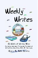Weekly Writes: 52 Weeks of Writing Bliss 0971079676 Book Cover