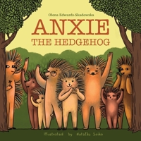 Anxie The Hedgehog 1912765810 Book Cover
