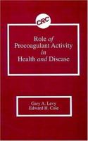 Role of Procoagulant Activity in Health and Disease 0849355664 Book Cover