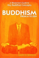 Buddhism from A to Zen: A Westerner’s Guide to Key Buddhist Concepts 0557427630 Book Cover